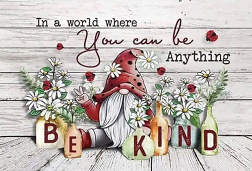 In a world where you can be anything, be kind